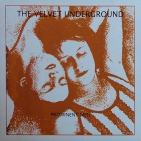 VELVET UNDERGROUND - Prominent Men