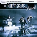 GREAT SCOTS - The Great Scots...Arrive!