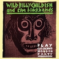 WILD BILLY CHILDISH AND THE BLACKHANDS - Play Captn Calypso's Hoodoo Party