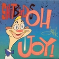 SHITBIRDS - Oh Joy!