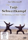 Taiji-Schwertkampf - Ein Basisweg zum freien...