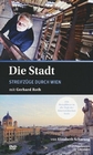 Die Stadt - Streifzge durch Wien mit Gerhard...