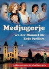 Medjugorje - Wo der Himmel die Erde berhrt