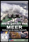 Wem gehrt das Meer - Wettlauf um die letzten...