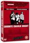 GOODBYE CHARLIE BRIGHT (DVD)